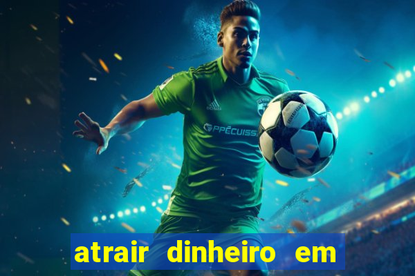 atrair dinheiro em 2 dias